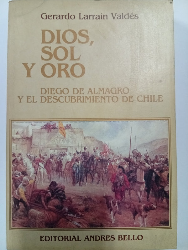 Dios, sol y oro: Diego de Almagro y el descubrimiento de Chile