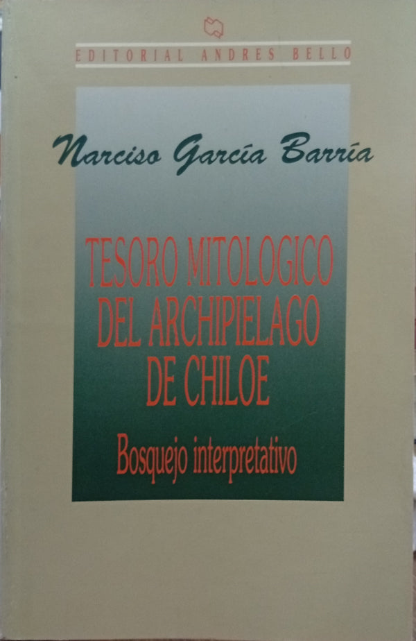 Tesoro mitológico del archipiélago de Chiloé: bosquejo interpretativo