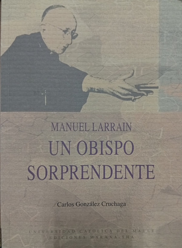 Manuel Larraín: un obispo sorprendente