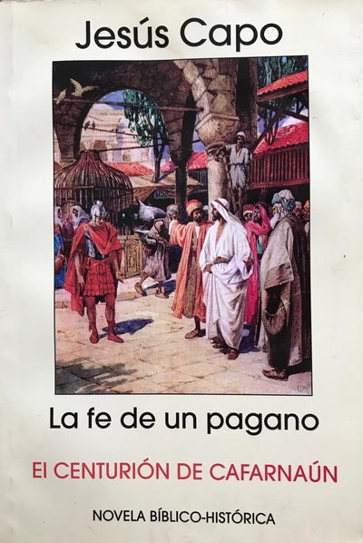La fe de un pagano: El centurión de Cafarnaún