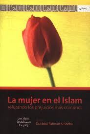 LA MUJER EN EL ISLAM: REFUTANDO LOS PREJUICIOS MÁS COMUNES
