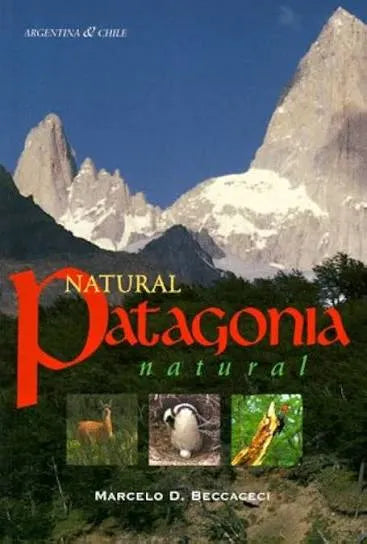 Natural Patagonia / Patagonia natural: Argentina & Chile