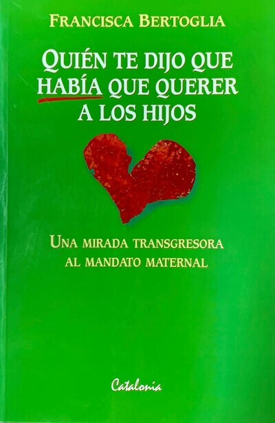 Quién Te Dijo Que Había Que Querer a Los Hijos