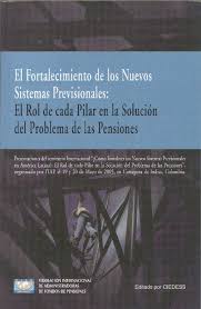 El fortalecimiento de los nuevos sistemas previsionales: el rol de cada pilar de la solución del problema de las pensiones
