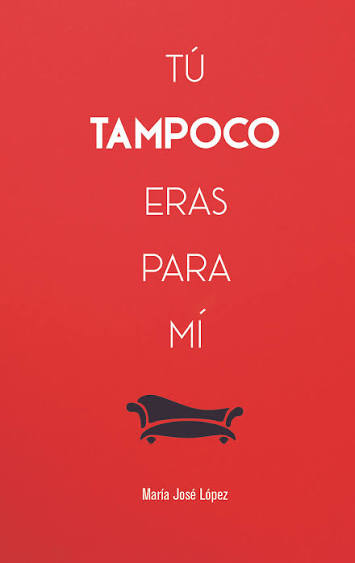 Tú tampoco eras para mí