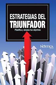 Estrategias del triunfador - Planifica y alcanza tus Estrategias del triunfador - Planifica y alcanza tus objetivos