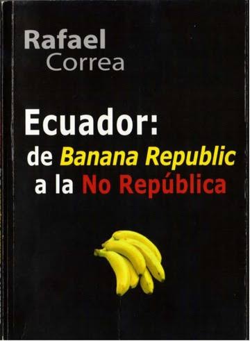 Ecuador: De Banana Republic a la No República