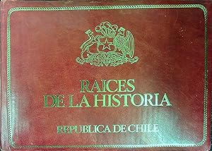 Raices de la historia. república de chile.