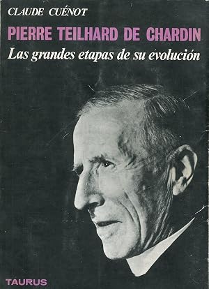 Pierre Teilhard de Chardin. Las Grandes Etapas de su Evolucion