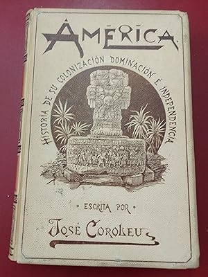 América. Historia de su colonización, dominación e independencia TOMO 3