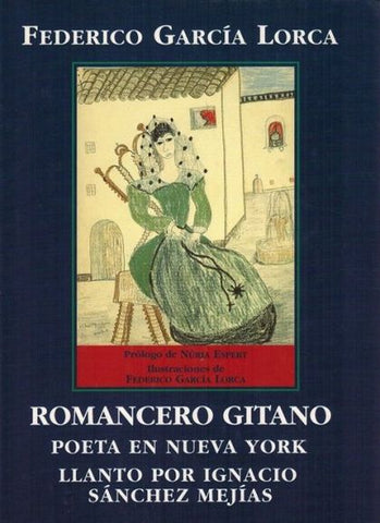 Romancero Gitano; Poeta en Nueva York ; Llanto por Ignacio Sánchez Mejías