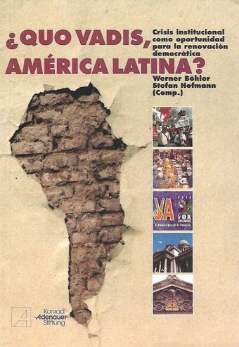 ¿Quo Vadis, América Latina?: Crisis Institucional Como Oportunidad Para La Renovación Democrática