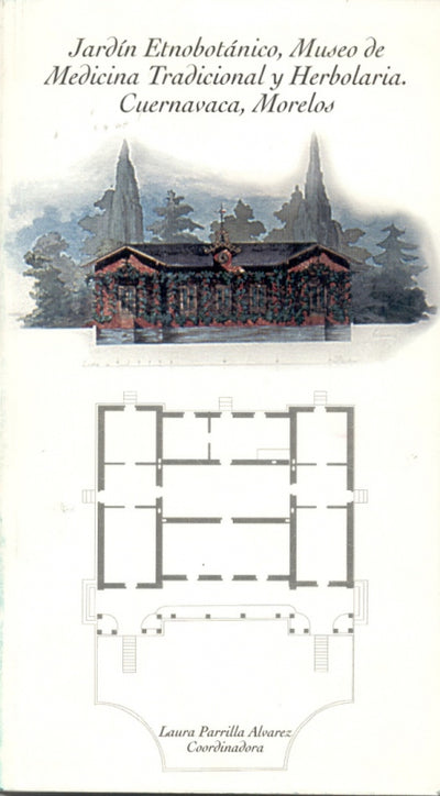 Jardín Etnobotánico, Museo de Medicina Tradicional y Herbolaria