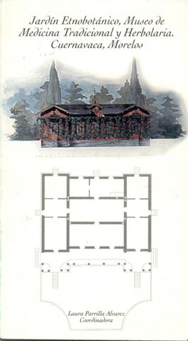 Jardín Etnobotánico, Museo de Medicina Tradicional y Herbolaria