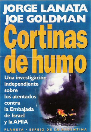 Cortinas de Humo: Una Investigación Independiente Sobre Los Atentados Contra La Embajada de Israel y La Amia