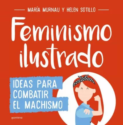 Feminismo Ilustrado. Ideas Para Combatir el Machismo