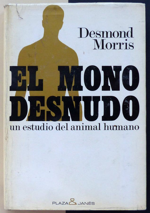 El mono desnudo: Un estudio del animal humano