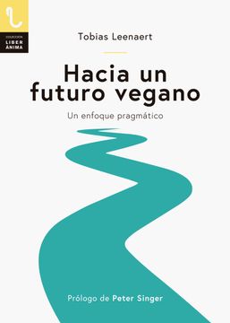 Hacia un futuro vegano. Un enfoque pragmático