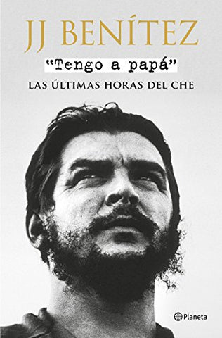 “Tengo a papá”: Las últimas horas del Che