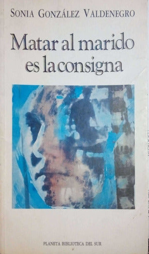 Matar Al Marido Es La Consigna