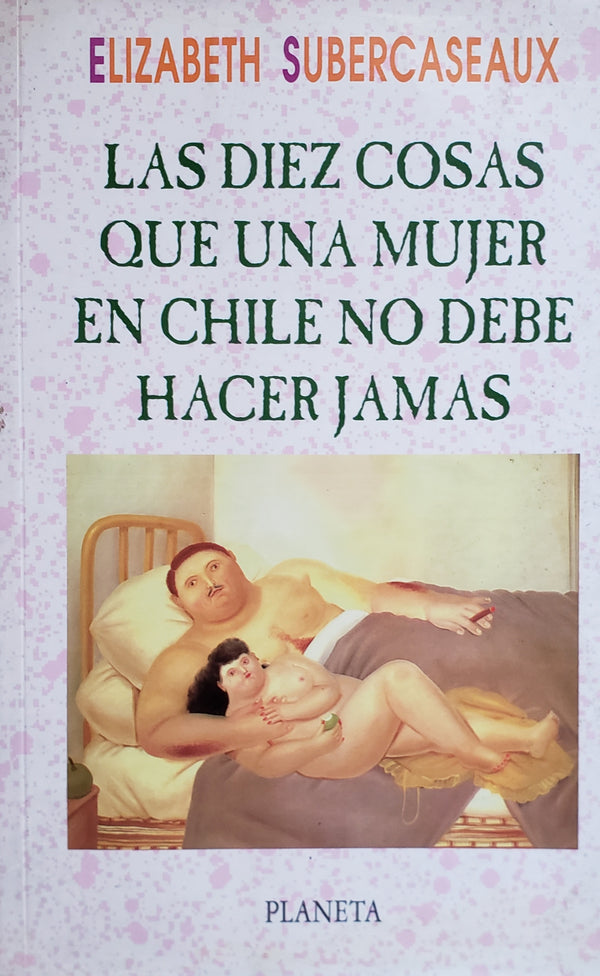 Las Diez Cosas Que Una Mujer En Chile No Debe Hacer Jamás