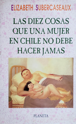 Las Diez Cosas Que Una Mujer En Chile No Debe Hacer Jamás