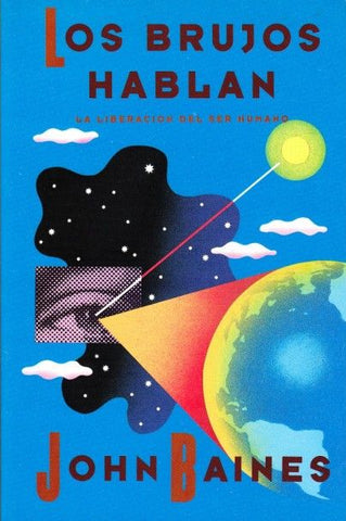 Los Brujos Hablan: La Liberación Del Ser Humano