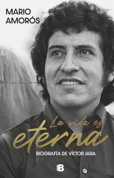 La Vida Es Eterna: Biografía de Víctor Jara