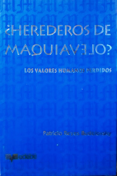 ¿Herederos de Maquiavelo? Los valores humanos perdidos