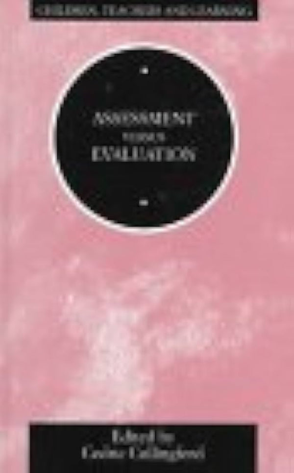 Assessment Versus Evaluation (Children, Teachers and Learning)