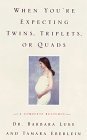 When You're Expecting Twins, Triplets, or Quads : A Complete Resource