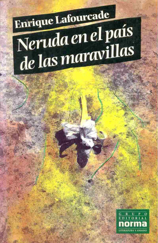 Neruda En El País De Las Maravillas