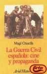LA Guerra Civil Espanola: Cine Y Propaganda