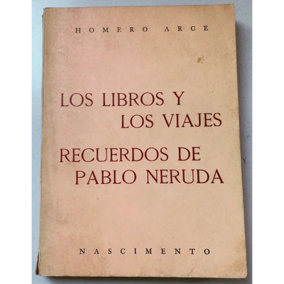 Los libros y los viajes: Recuerdos de Pablo Neruda