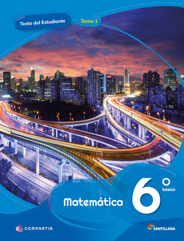 MATEMÁTICA 6° BÁSICO COMPARTIR INCLUYE TOMO I Y II MAS CUADERNO DE ACTIVIDADES