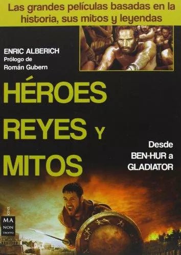 Héroes, reyes y mitos: Desde Ben-Hur a Gladiator