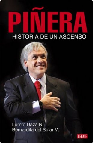 Piñera Historia De Un Ascenso