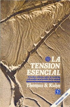 La tensión esencial: Estudios selectos sobre la tradición y el cambio en el ámbito de la ciencia