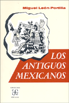 Los antiguos mexicanos a través de sus crónicas y cantares