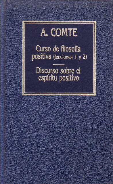 Curso de filosofía positiva (lecciones 1 y 2) / Discurso sobre el espíritu positivo
