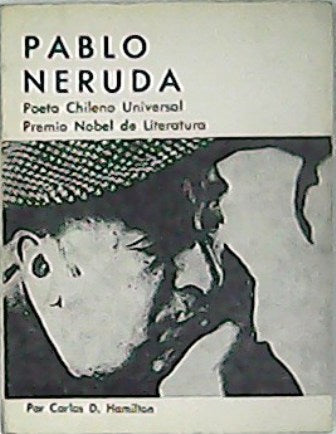 Pablo Neruda. Poeta chileno universal. Premio Nobel de Literatura