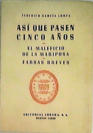 Así que pasen cinco años / El maleficio de la mariposa / Farsas breves