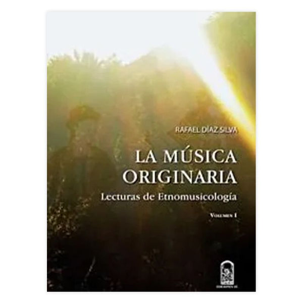 LA MUSICA ORIGINARIA. Lecturas de Etnomusicología