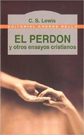 El Perdon y Otros Ensayos Cristianos