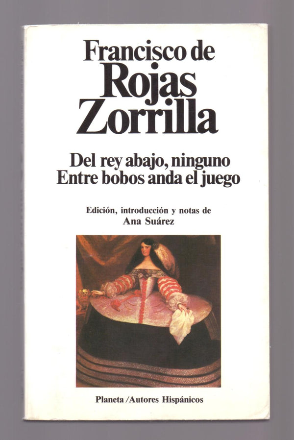 Del rey abajo, ninguno ; Entre bobos anda el juego