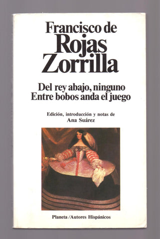 Del rey abajo, ninguno ; Entre bobos anda el juego