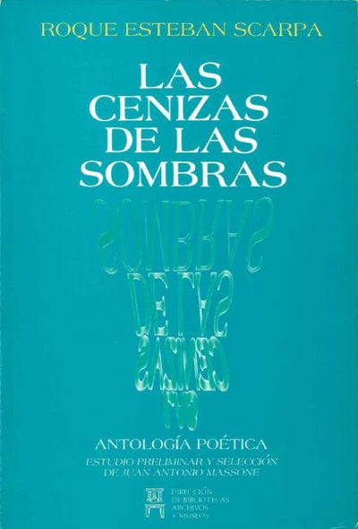 Las cenizas de las sombras: antología poética