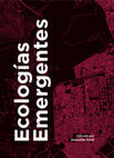 Ecologías emergentes: conceptos y visiones más allá del urbanismo