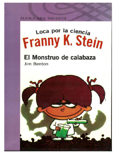 Franny K. Stein. El Monstruo De Calabaza
