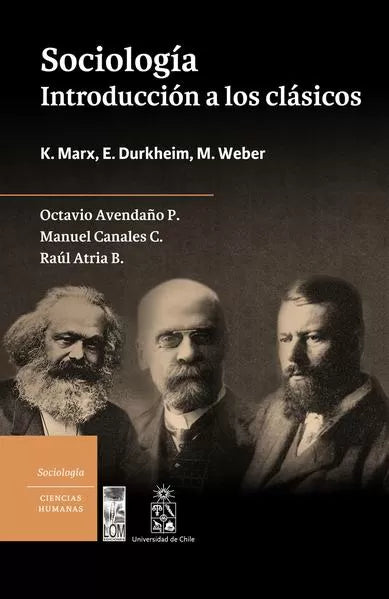 Sociología. Introducción a los clásicos: K. Marx, E. Durkheim, M. Weber